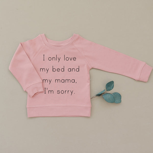 I Only Love My Bed & My Mama I'm Sorry Drake Organic Baby & Toddler Mauve Pullover