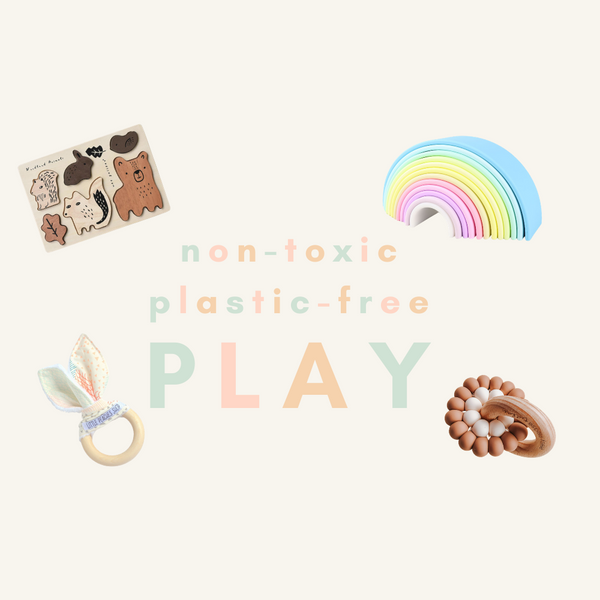 a quick guide to safe non-toxic, plastic-free play for your babes