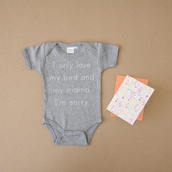 I Only Love My Bed & My Mama I'm Sorry Organic Baby Onesie® & Greeting Card