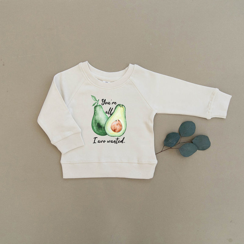 You're All I Avo Wanted Avocado Organic Baby & Toddler Natural Pullover